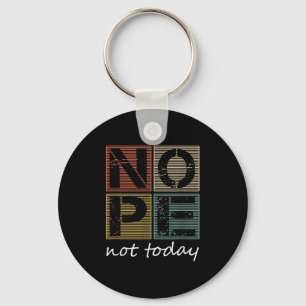 Nope Not Today Funny Sayings Vintage Graphic Key Ring