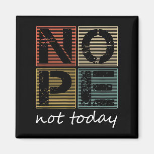 Nope Not Today Funny Sayings Vintage Graphic Magnet