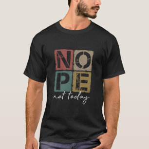 Nope Not Today Funny Sayings Vintage Graphic  T-Shirt