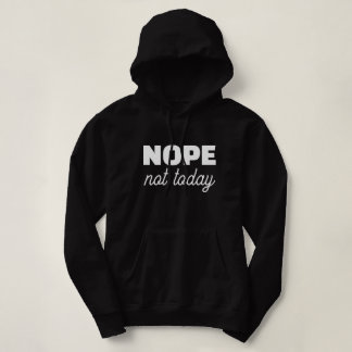 'NOPE not today' Humor Attitude Mood for Days Gift Hoodie