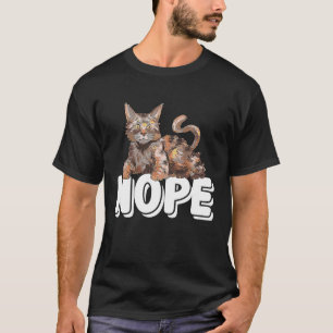 Nope Not Today Lazy Cat Kitten 1 T-Shirt