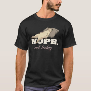 Nope Not Today Lazy Cat Tired Graphic T-Shirt