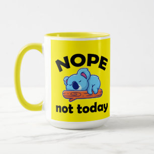 NOPE, not today. Lazy Koala. Mug
