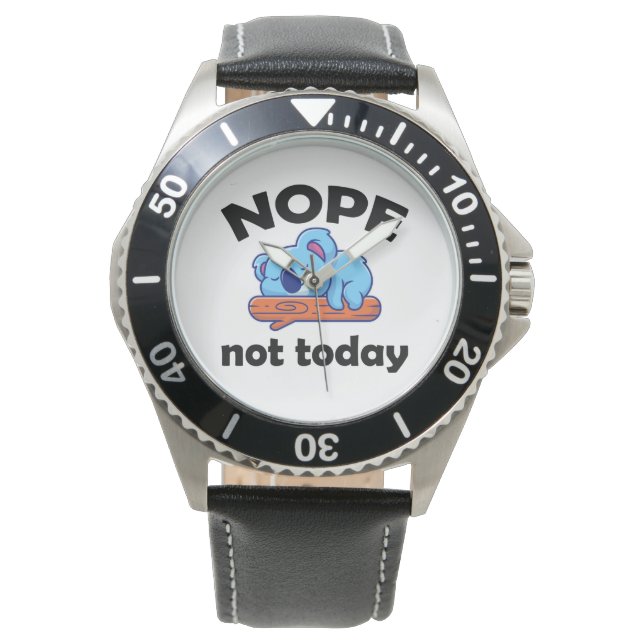 NOPE, not today. Lazy Koala. Watch (Front)