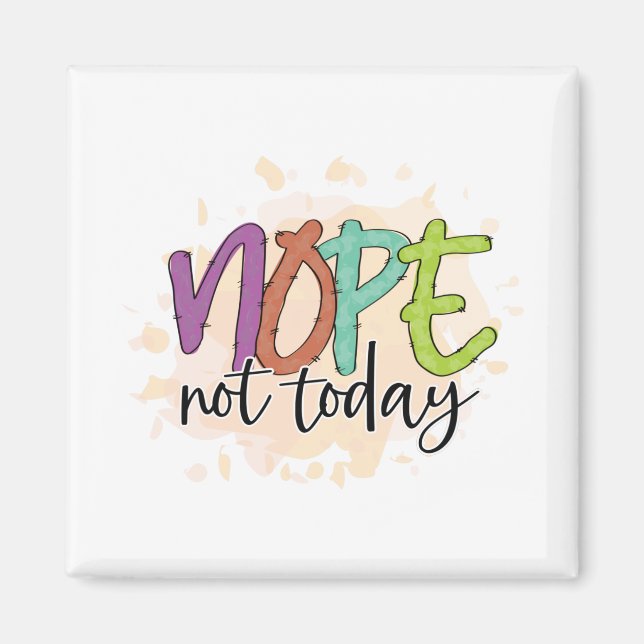 Nope not today magnet (Front)