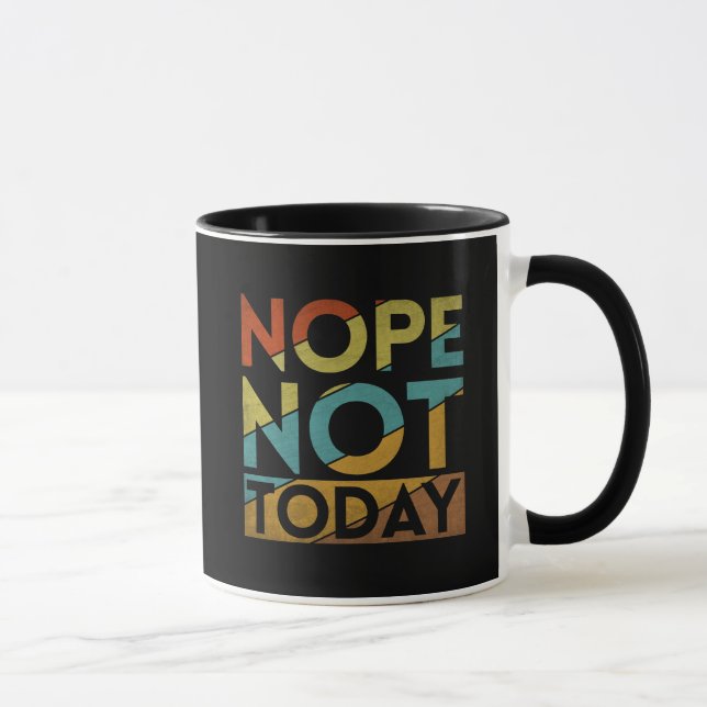 NOPE NOT TODAY MUG (Right)