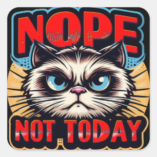 NOPE, NOT TODAY no 2 Classic Square Sticker