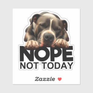 Nope Not Today Pitbull