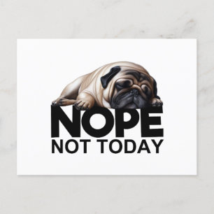 Nope Not Today Pug Postcard