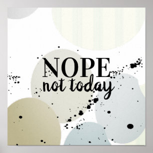 nope not today  quote  poster typography