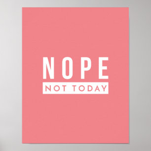 NOPE Not Today Quote Trendy Humor Poster