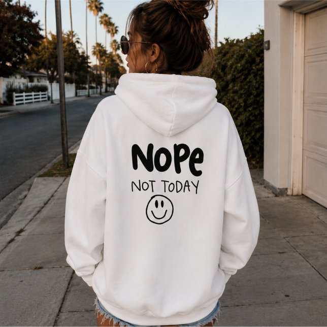 Nope Not Today Sarcastic Pullover Hoodie (Creator Uploaded)