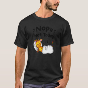Nope Not Today Sarcastic Sayings Sleeping Giraffe  T-Shirt