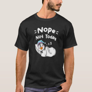 Nope Not Today Sarcastic Sayings Sleeping Penguin T-Shirt