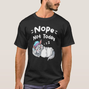 Nope Not Today Sarcastic Sayings Sleeping Wolf 1 T-Shirt