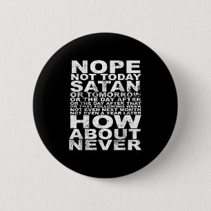 Nope Not Today Satan Never Funny And Inspirational 6 Cm Round Badge