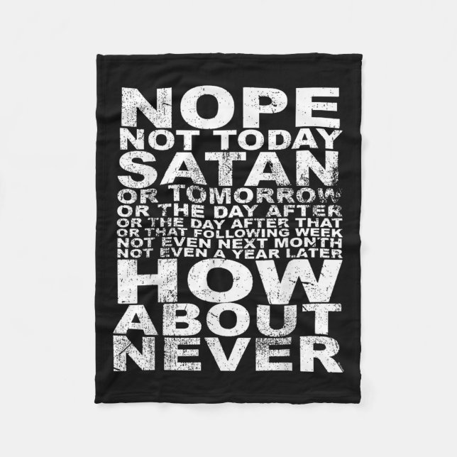 Nope Not Today Satan Never Funny And Inspirational Fleece Blanket (Front)