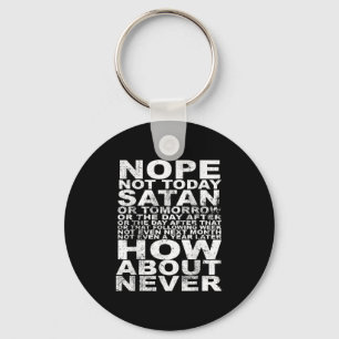 Nope Not Today Satan Never Funny And Inspirational Key Ring