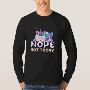 Nope Not Today Sleeping Cute Unicorn Fun T-Shirt