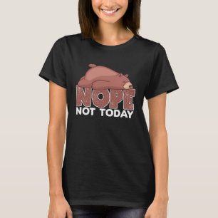 Nope Not Today Sleeping Grizzly Bear Animal T-Shirt