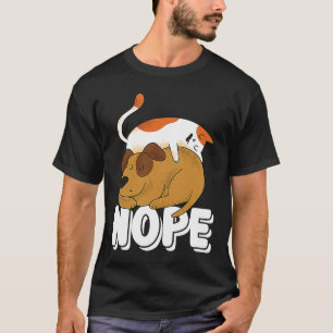 Nope Not Today Sleepy Lazy Cat And Dog T-Shirt
