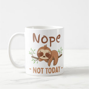 Nope, Not Today Sloth , Funny  Coffee Mug