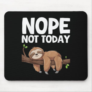 Nope Not Today Sloth Mouse Mat
