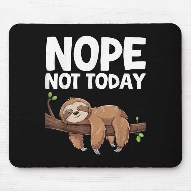 Nope Not Today Sloth  Mouse Mat (Front)