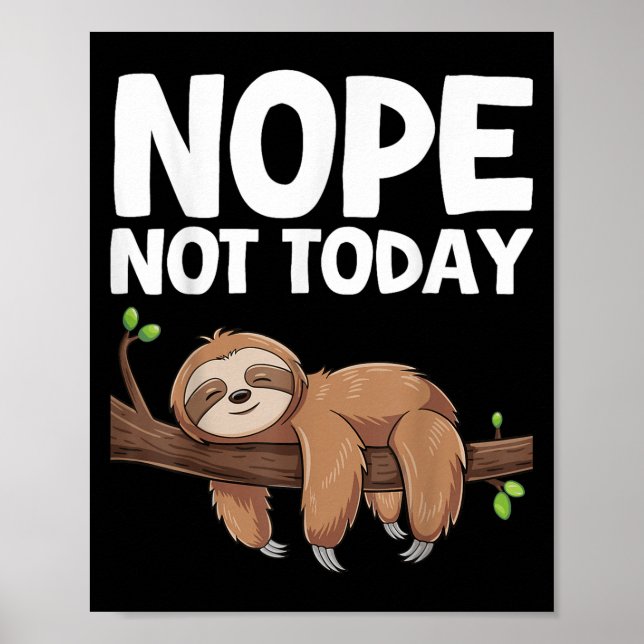 Nope Not Today Sloth  Poster (Front)