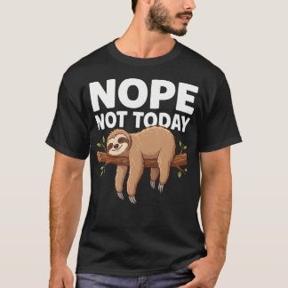 Nope Not Today T-Shirt