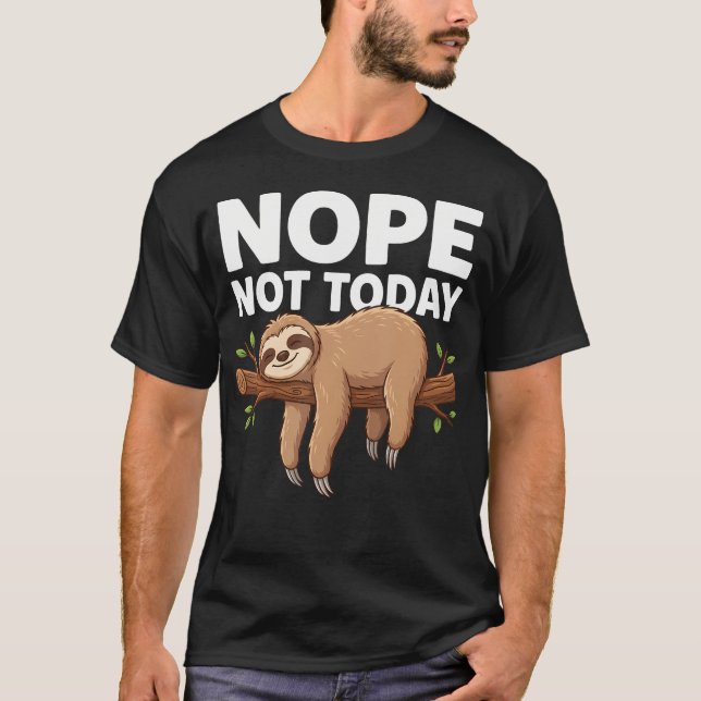 Nope Not Today T-Shirt (Front)