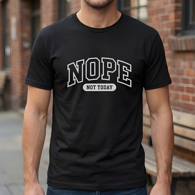 Nope Not Today T-Shirt (Creator Uploaded)