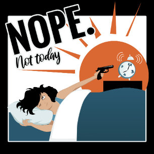Nope, Not Today T-Shirt