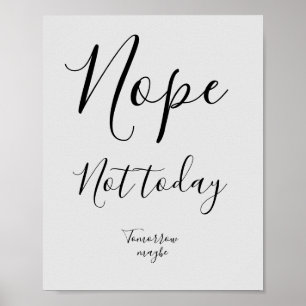 Nope.  Not today.  Tomorrow maybe. Poster
