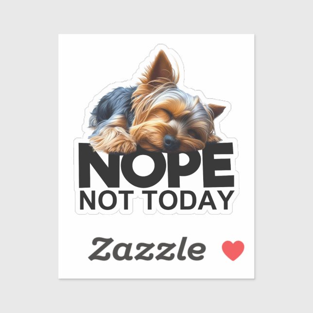 Nope Not Today Yorkshire Terrier (Sheet)