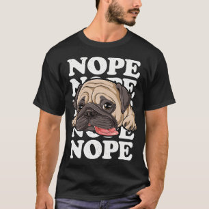 Nope Pug T Lazy Funny Kids Women Men Dog Lover T-Shirt