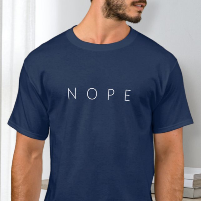 Nope Shirt, Minimalist Shirt, Sarcastic T-shirt (Creator Uploaded)