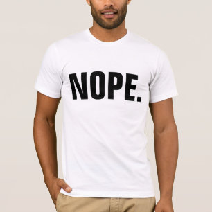 NOPE. t-Shirts, Funny T-Shirt