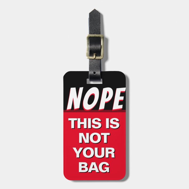 Nope This Is Not Your Bag Luggage Tag (Front Vertical)