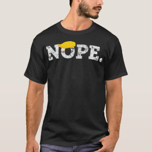 Nope To President Donald Trump Wig Funny Anti Trum T-Shirt