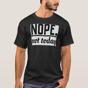 Nope Today Cute Animal Lazy Cool T-Shirt