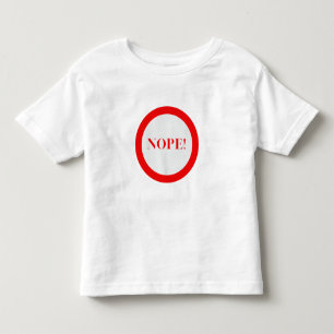 Nope! Toddler T-Shirt