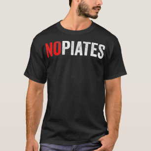 NOpiates Drug Recovery Cool Funny Saying Sarcastic T-Shirt