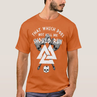 Nordic Viking Which Does Not Kill Me Viking Axe am T-Shirt