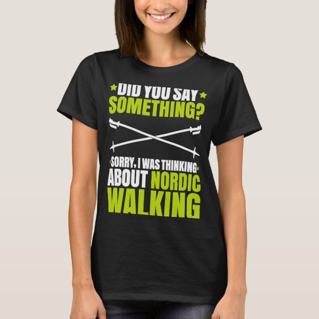 Nordic Walker I Was Thinking About Nordic Walking T-Shirt (Front)