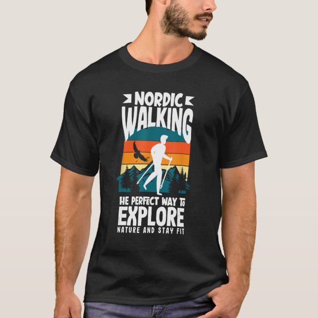 Nordic walking the perfect way to explore nature T-Shirt (Front)