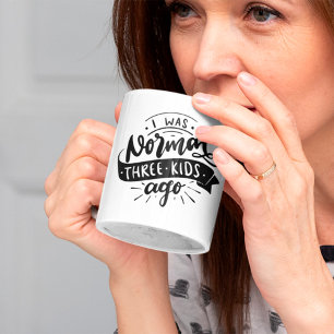 Normal 3 kids ago funny sarcastic mum coffee mug