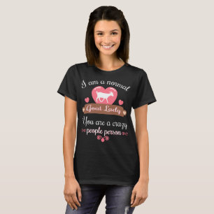 Normal Goat Lady You are Crazy People tshirt