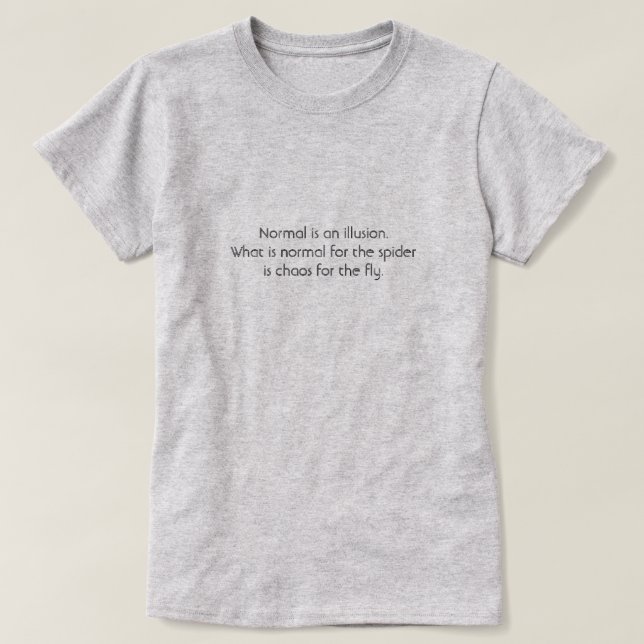 Normal is an illusion fly T-Shirt (Design Front)