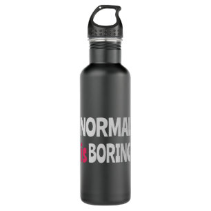 Normal is Boring 710 Ml Water Bottle